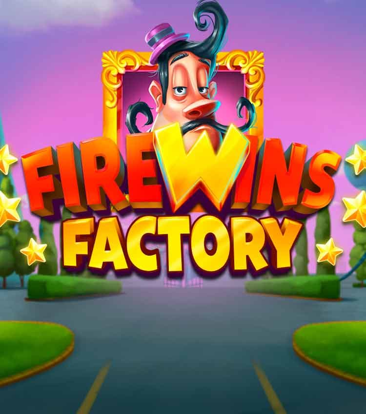 FireWins Factory
